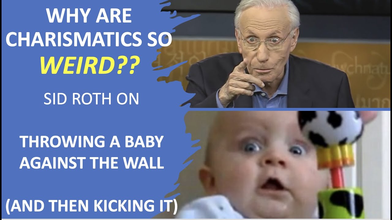 Why Are Charismatics So Weird? Throwing Babies Against Walls