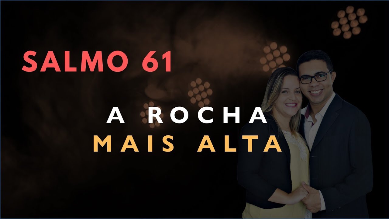 Salmo 61 Estudo: A ROCHA Mais Alta (B&iacute;blia Explicada)