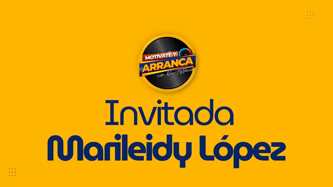 Miercoles con la Invitada Marileidy López en Motívate y Arranca