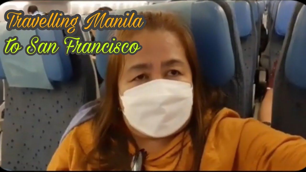 Travelling Manila to San Francisco November 2021 (Covid Time)
