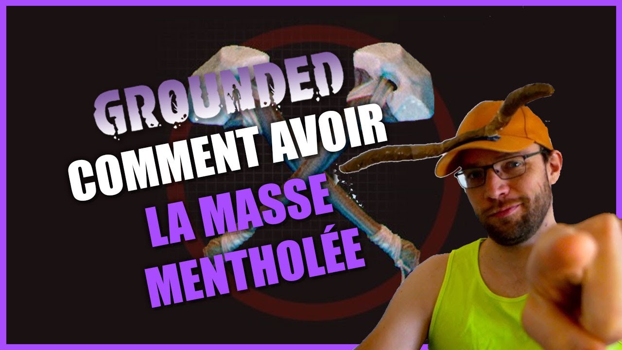 Grounded comment avoir la masse menthol&eacute;e