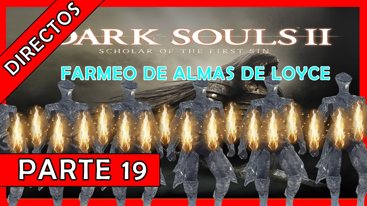 DARK SOULS 2 SOFT DIRECTO 19 FARMEANDO ALMAS DE CABALLEROS