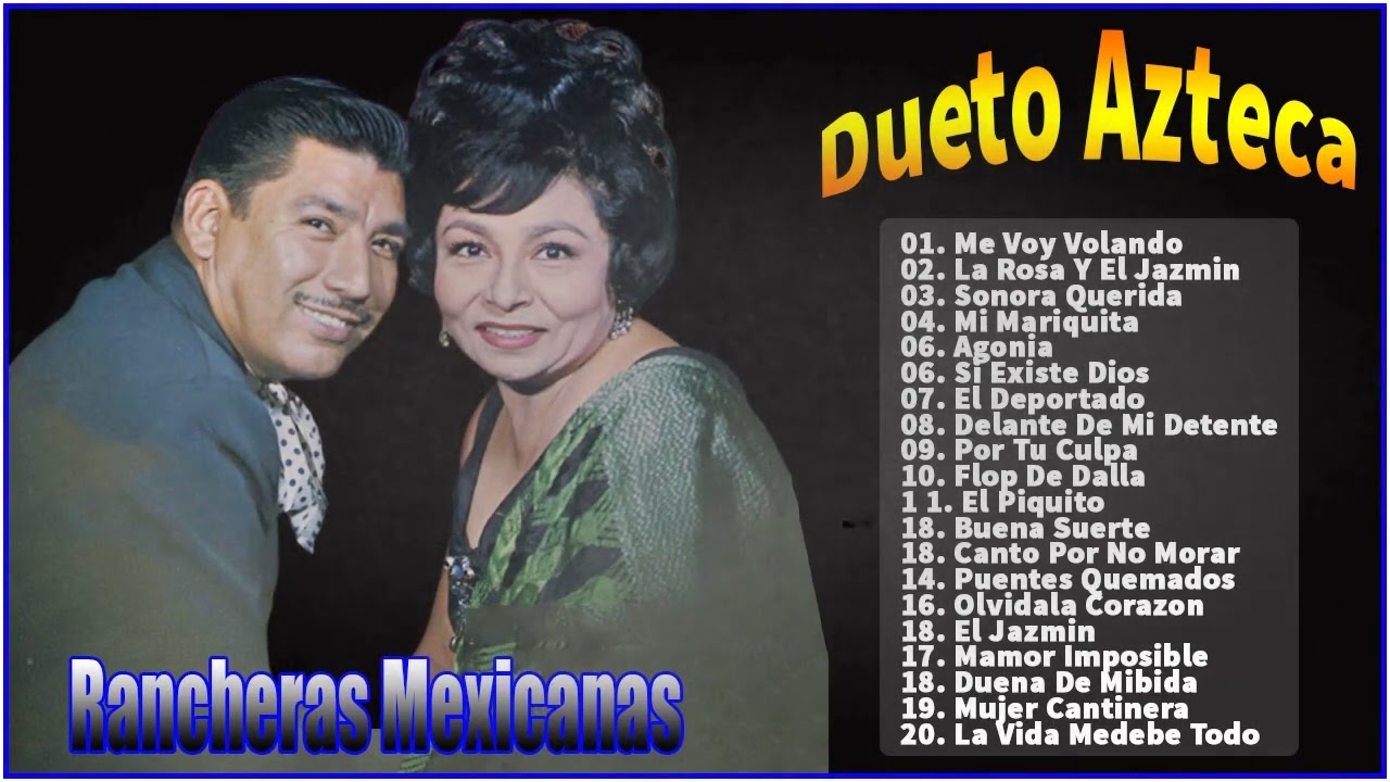 Dueto Azteca 20 &Eacute;xitos De Oro || Dueto Azteca Canciones Rancheras Mexicanas Inmortales