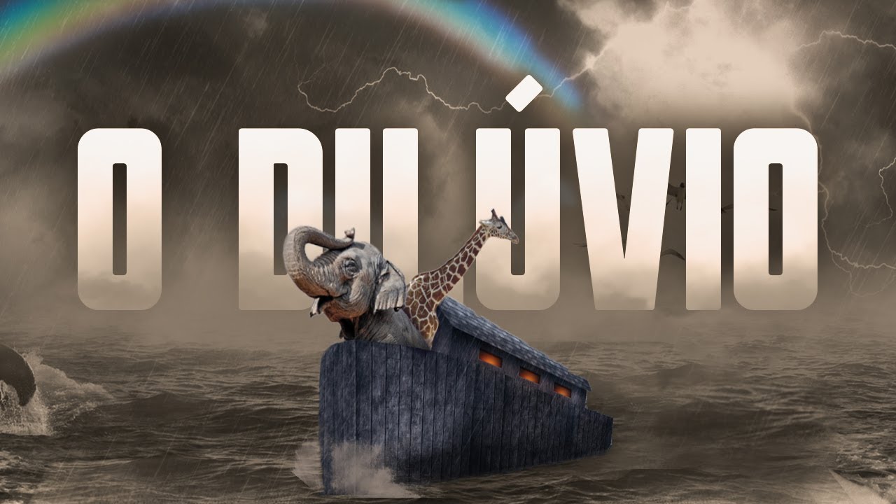 A VIDA de NOÉ e o DILÚVIO