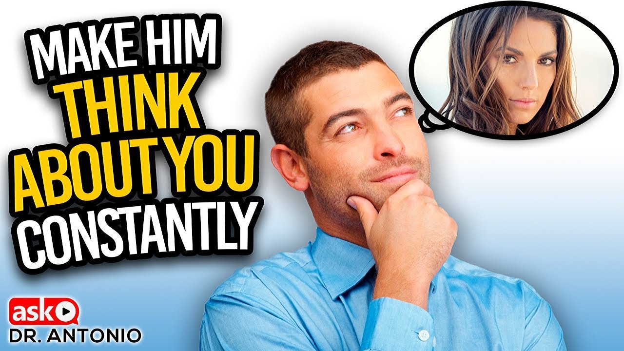 How to Make Him Think About You All The Time - Dating Advice