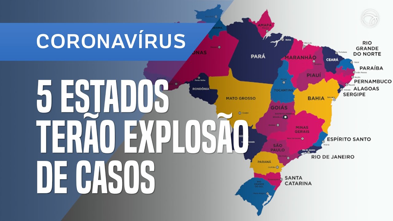 EXPLOSÃO DE CASOS DE CORONAVÍRUS É PREVISTA EM 5 ESTADOS BRASILEIROS PARA AS PRÓXIMAS SEMANAS