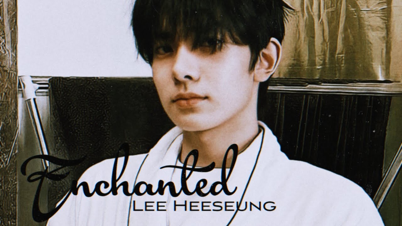 Lee Heeseung - Enchanted [FMV]