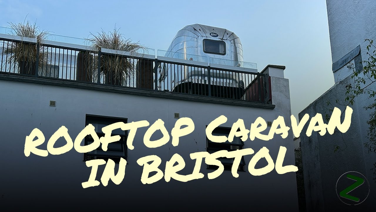 A CARAVAN - ON A ROOF - IN THE MIDDLE OF BRISTOL | Quirky Stays with Splodz