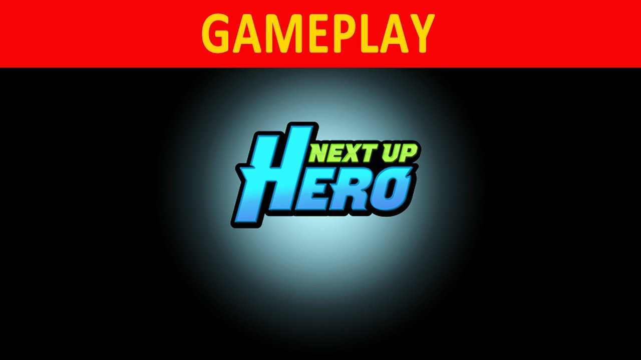 Next Up Hero | GAMEPLAY