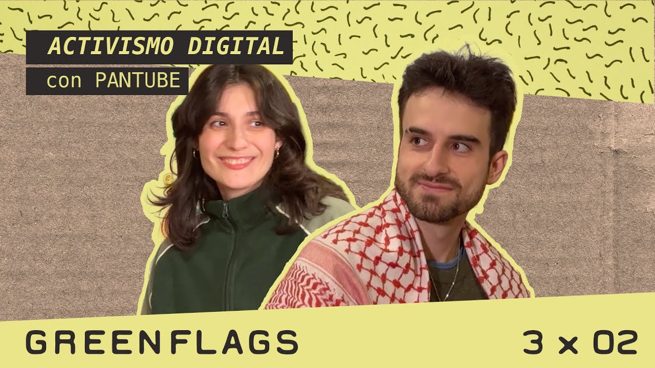 ACTIVISMO DIGITAL 🌈 GREENFLAGS 3x02