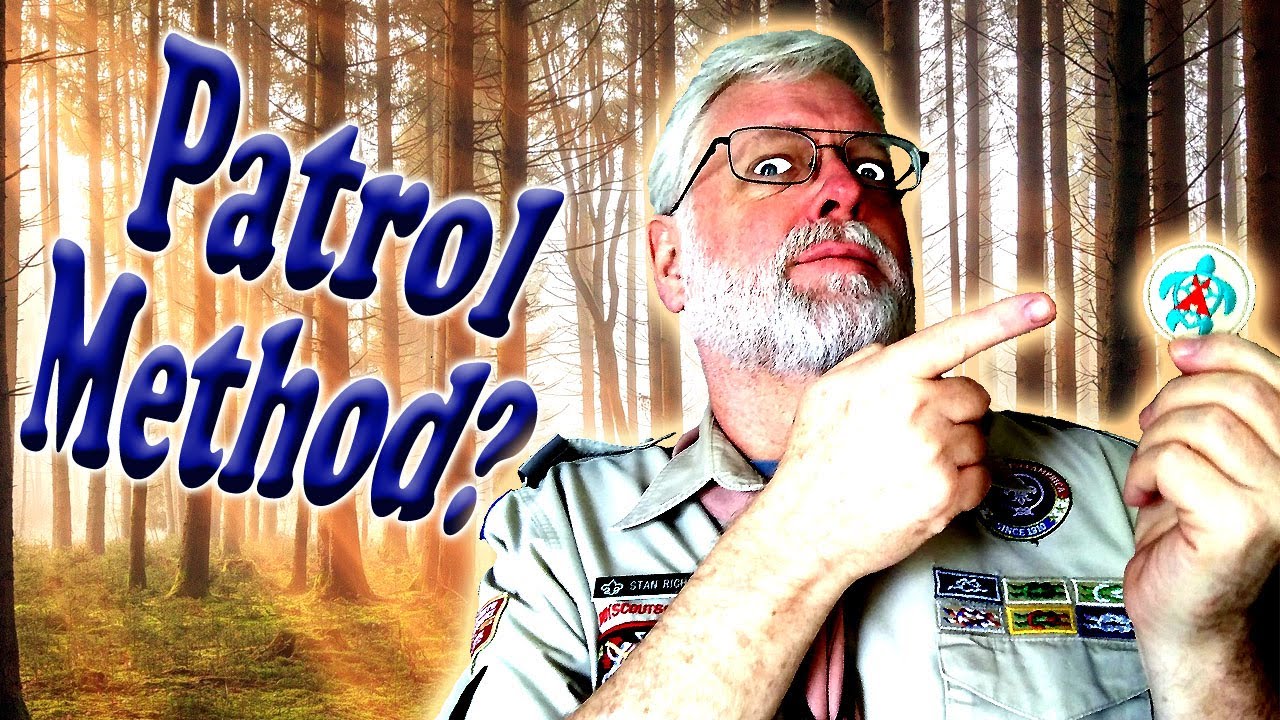 The Patrol Method? - The Patrol Method Isn't One Way To Run A Troop, It's The Only Way.