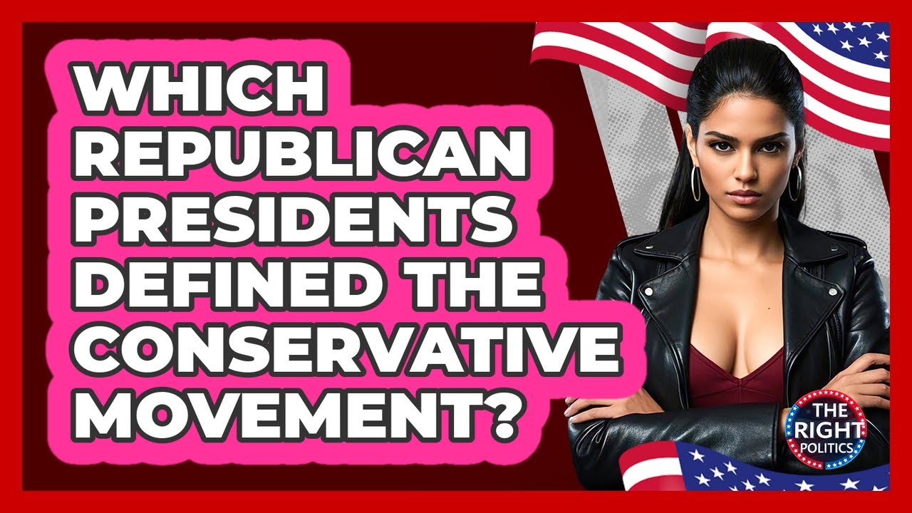Which Republican Presidents Defined The Conservative Movement? - The Right Politics