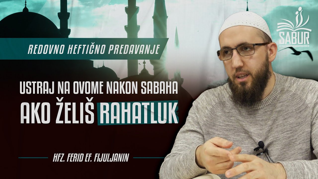 Ustraj na ovome nakon sabaha - ako želiš rahatluk - Hfz. Ferid ef. Fijuljanin