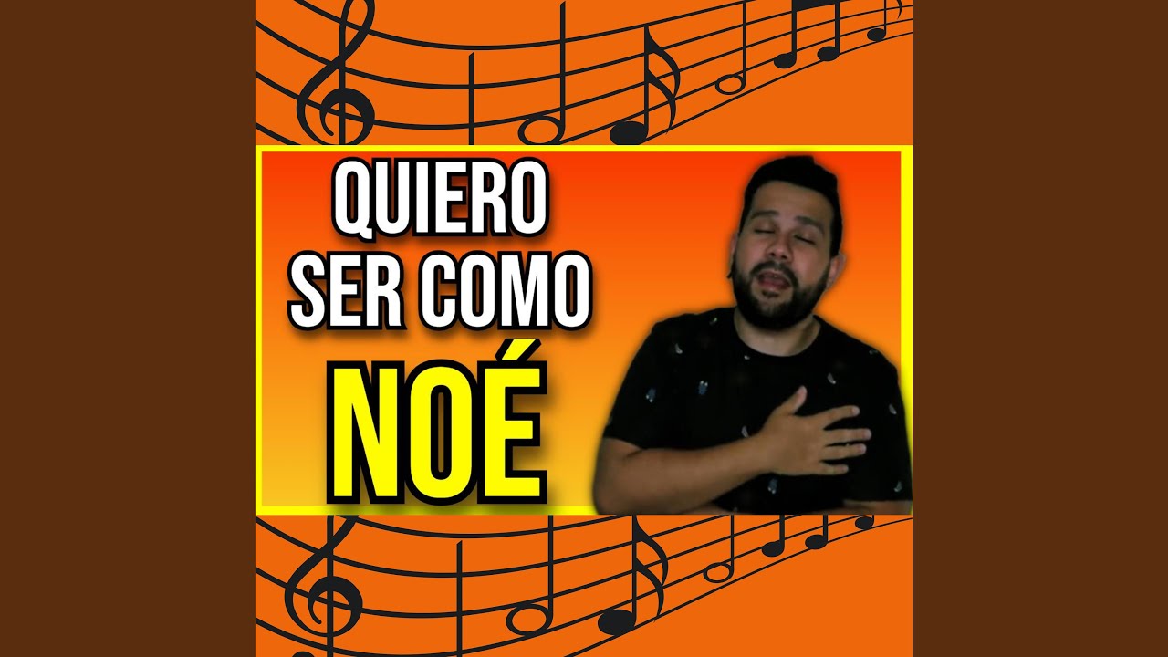 Quiero Ser Como Noé