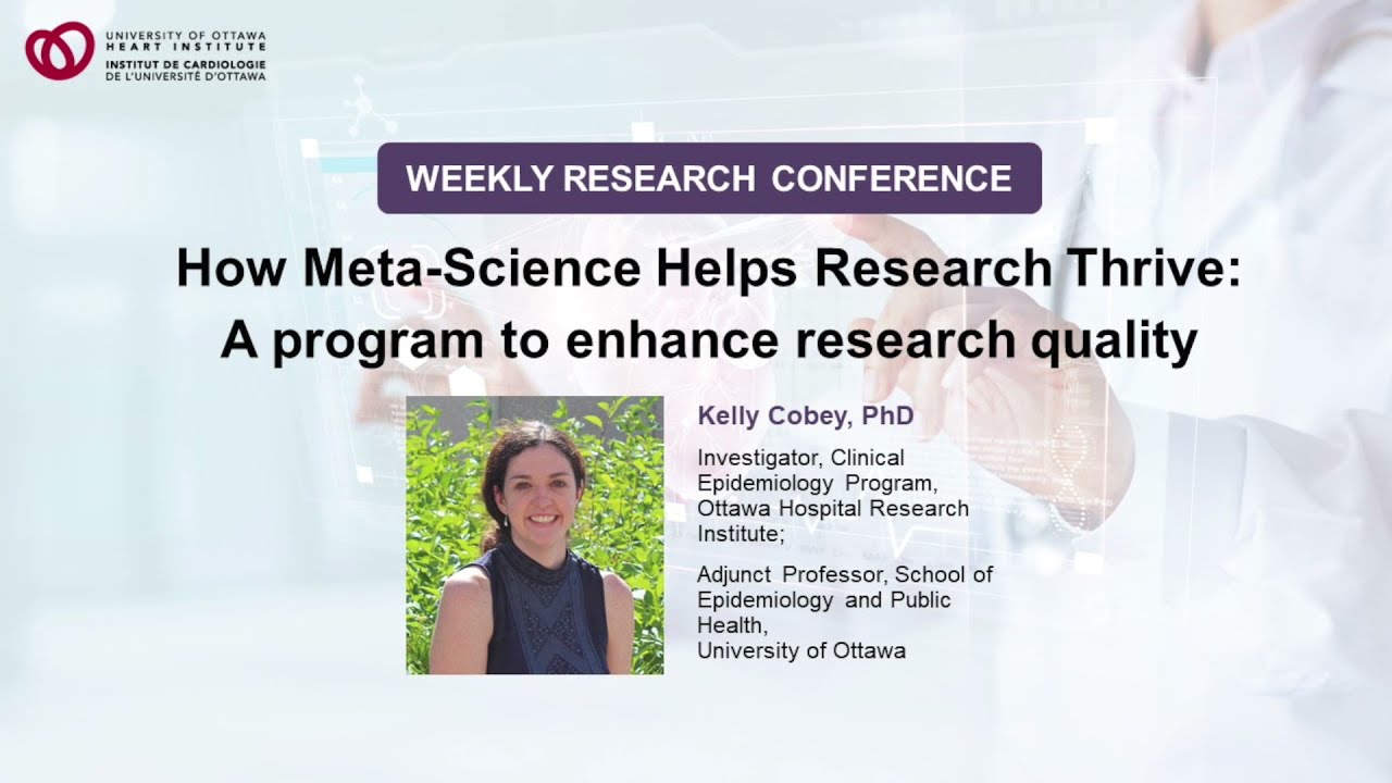 How Meta-Science Helps Research Thrive: A program to enhance research quality, with Kelly Cobey, PhD