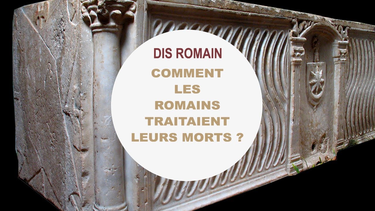 Dis Romain, comment les Romains traitaient leurs morts ?