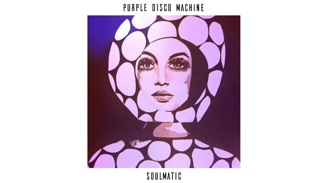 Purple Disco Machine -  Soulmatic