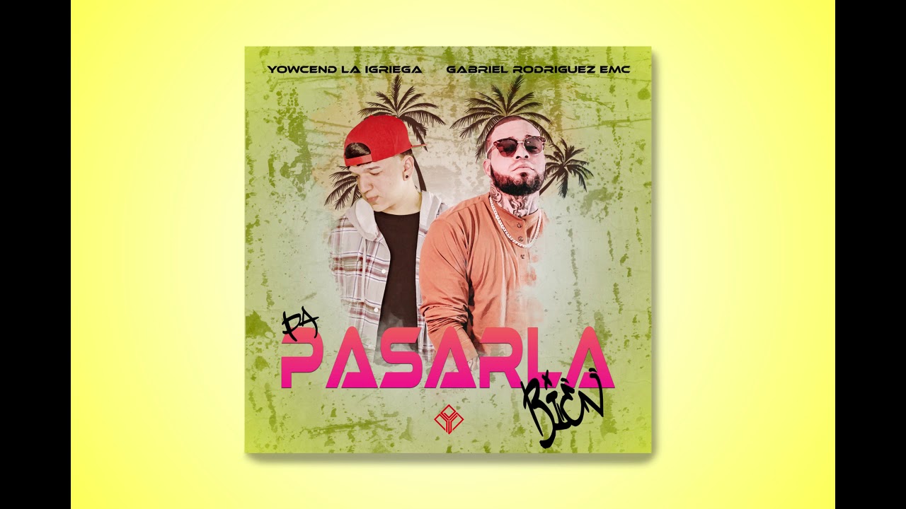 Yowcend La Igriega Ft Gabriel Rodriguez EMC - PA PASARLA BIEN (Audio Oficial)