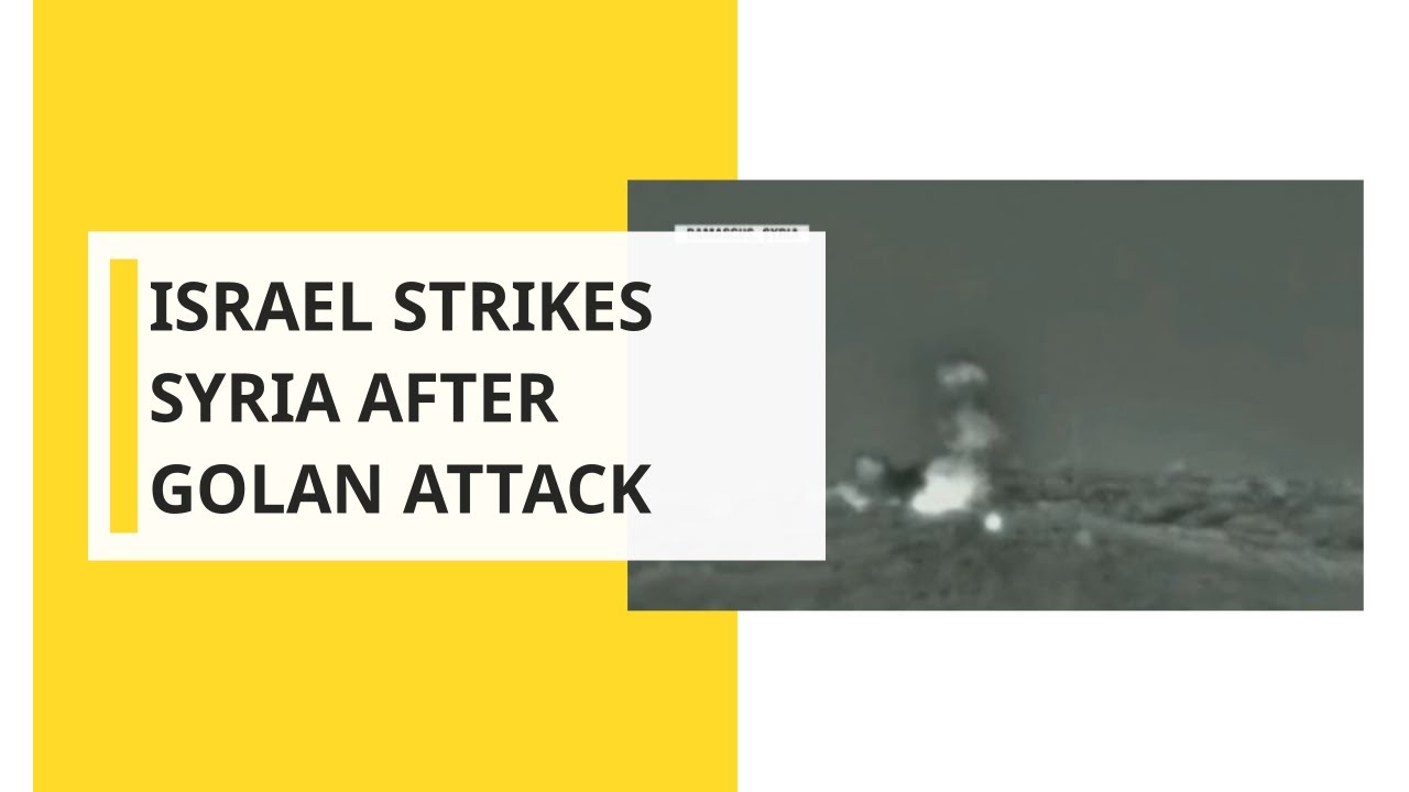 Israel strikes Syria after rockets fired at Golan