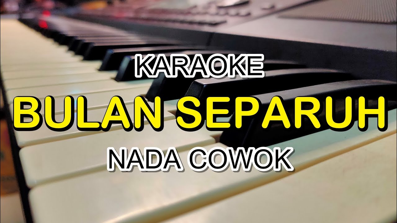 BULAN SEPARUH KARAOKE NADA COWOK