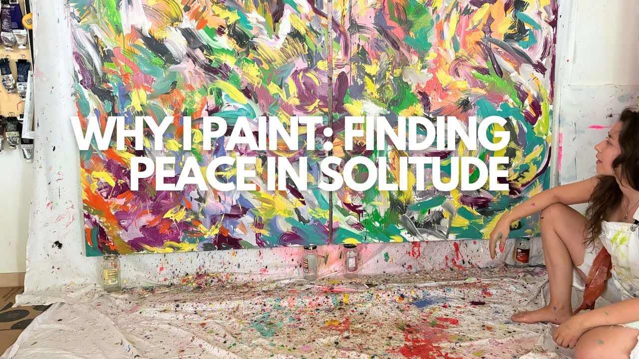Why I Paint: finding peace in solitude #art #painting #artist #modernart #abstractart