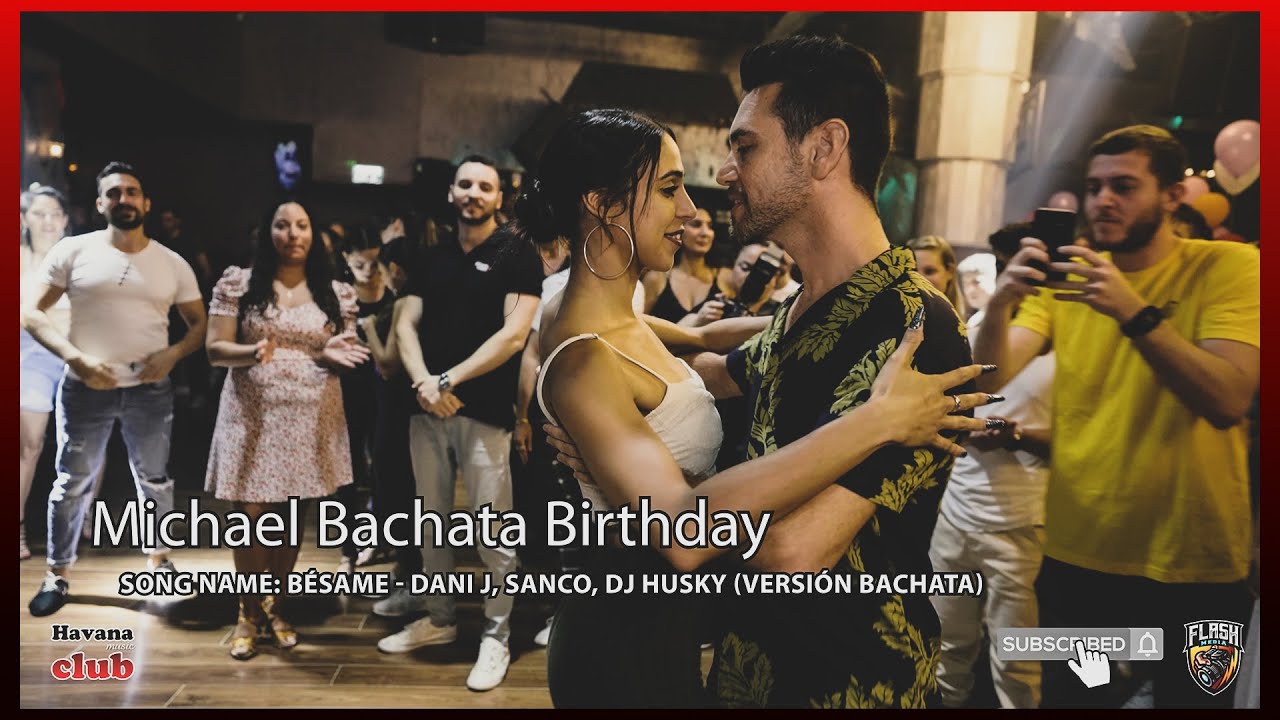 Bésame - Dani J, Sanco, Dj Husky  [Michael] @Bachata Birthday Dance