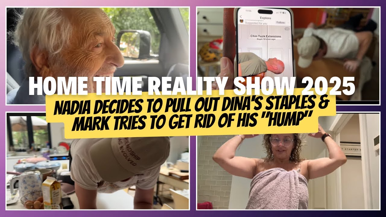 HOME TIME 34 2025 - Nadia Decides to PULL OUT Dina's STAPLES & Mark Tries to Get RID of his 