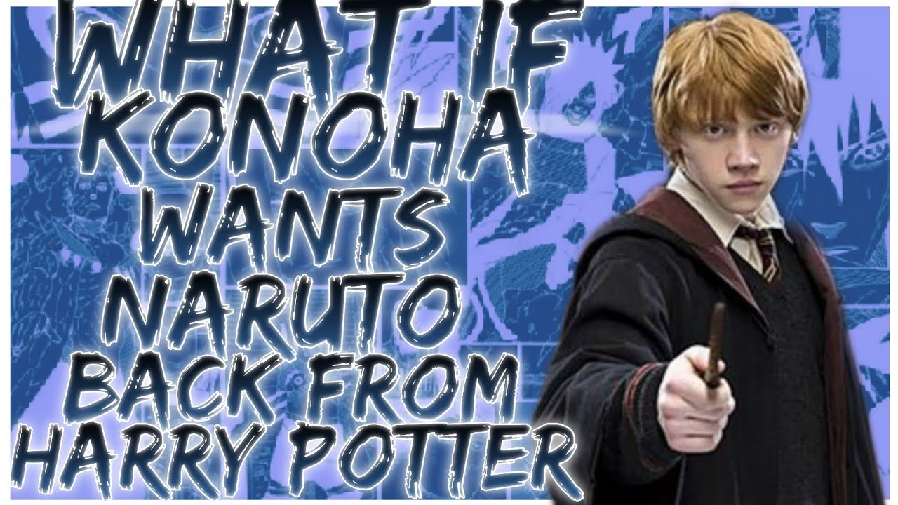 what if konoha wants naruto back from harry potter