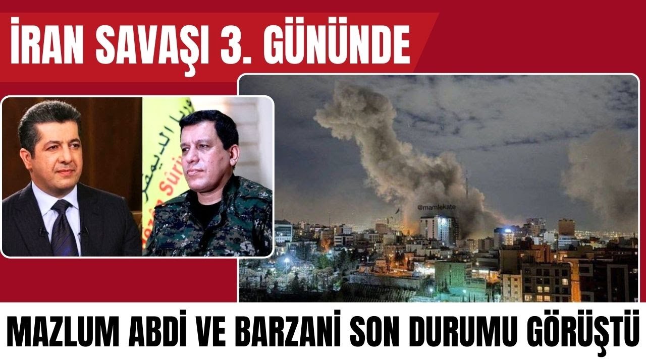 İRAN SAVAŞI 3. GÜNÜNDE TÜM BÖLGEYE YAYILDI! MAZLUM ABDİ VE BARZANİ GÖRÜŞTÜ