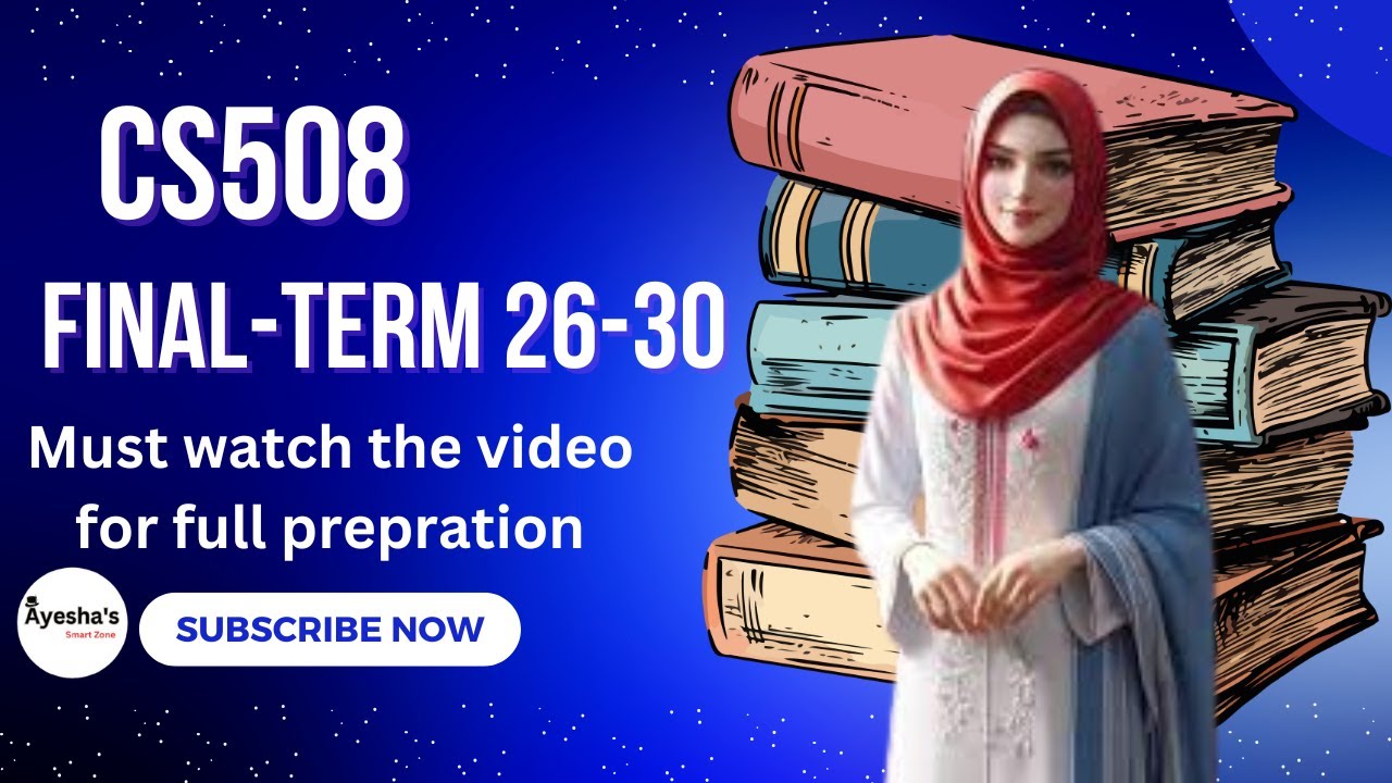 cs508 Final-Term preparation || cs508 short lectures || cs508 lecture 27,28 29 30