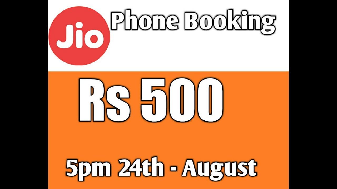 Jio mobile Pre booking  Rs 500  24-Aug- Time 5 pm