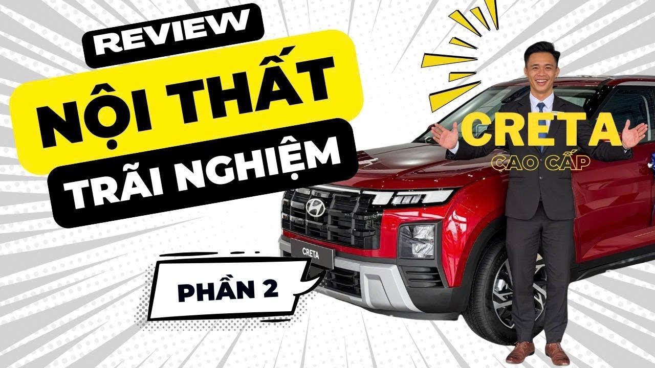 Review Nội thất và Trãi nghiệm Hyundai Creta Cao Cấp Facelift 2025 – Gầm cao 5 chỗ