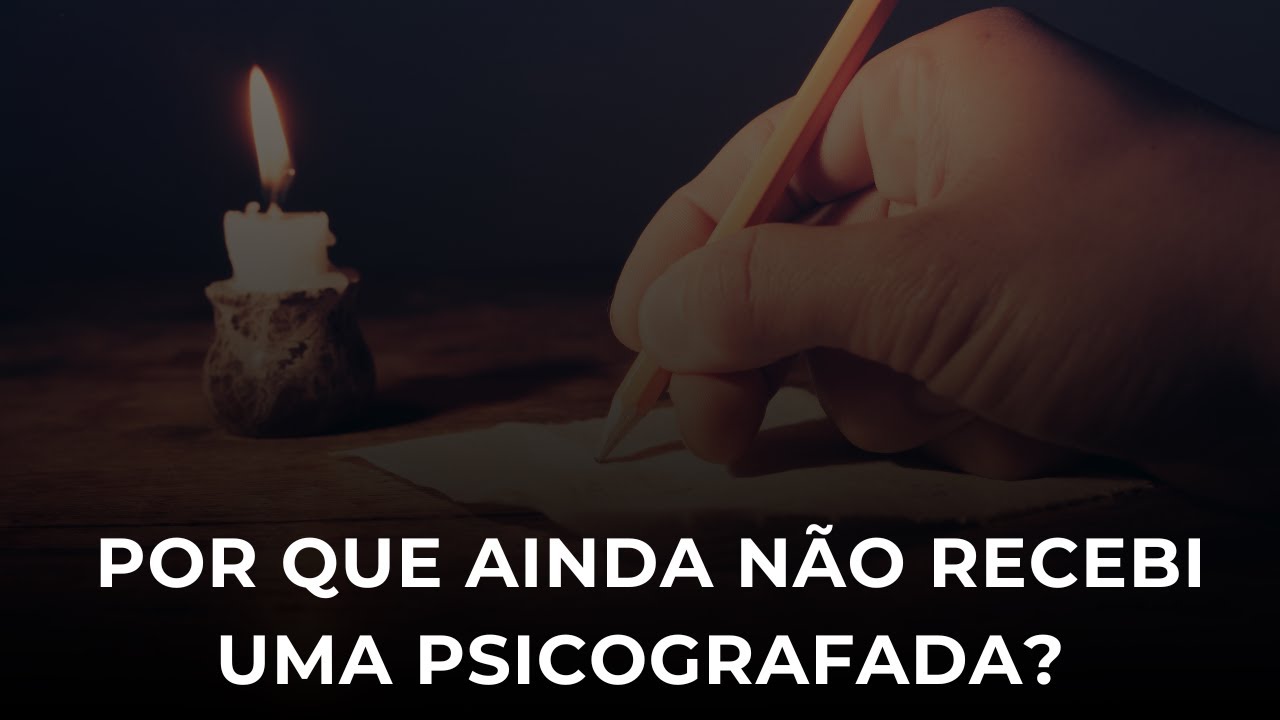 POR QUE ALGUNS RECEBEM PSICOGRAFIAS E OUTROS NÃO?