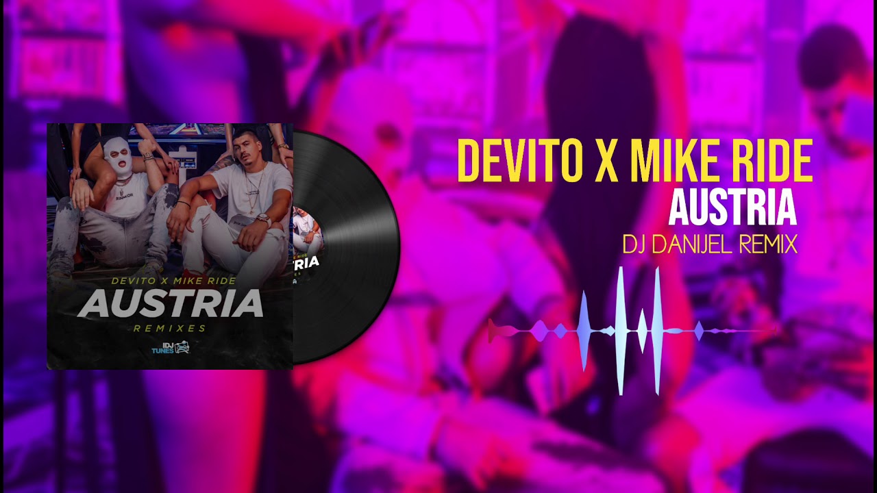 DEVITO x MIKE RIDE - AUSTRIA (DJ DANIJEL Remix)