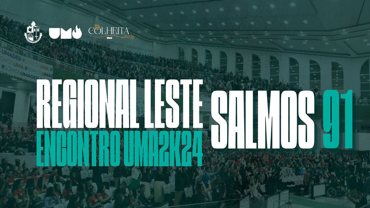 Regional Leste-Salmos 91 #umadeb#coraljovem#cju#congresso#louvor#assembleiadedeus#gloria