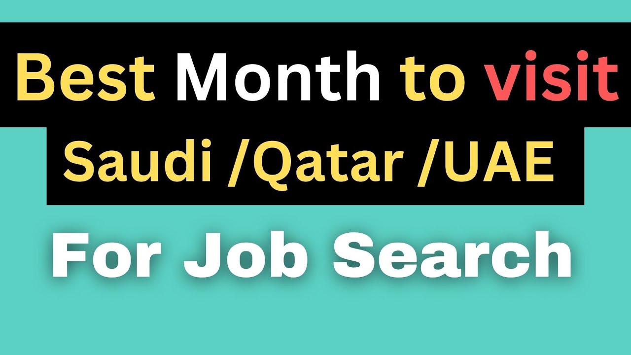 Best Month to visit SAUDI /Qatar /UAE for job search