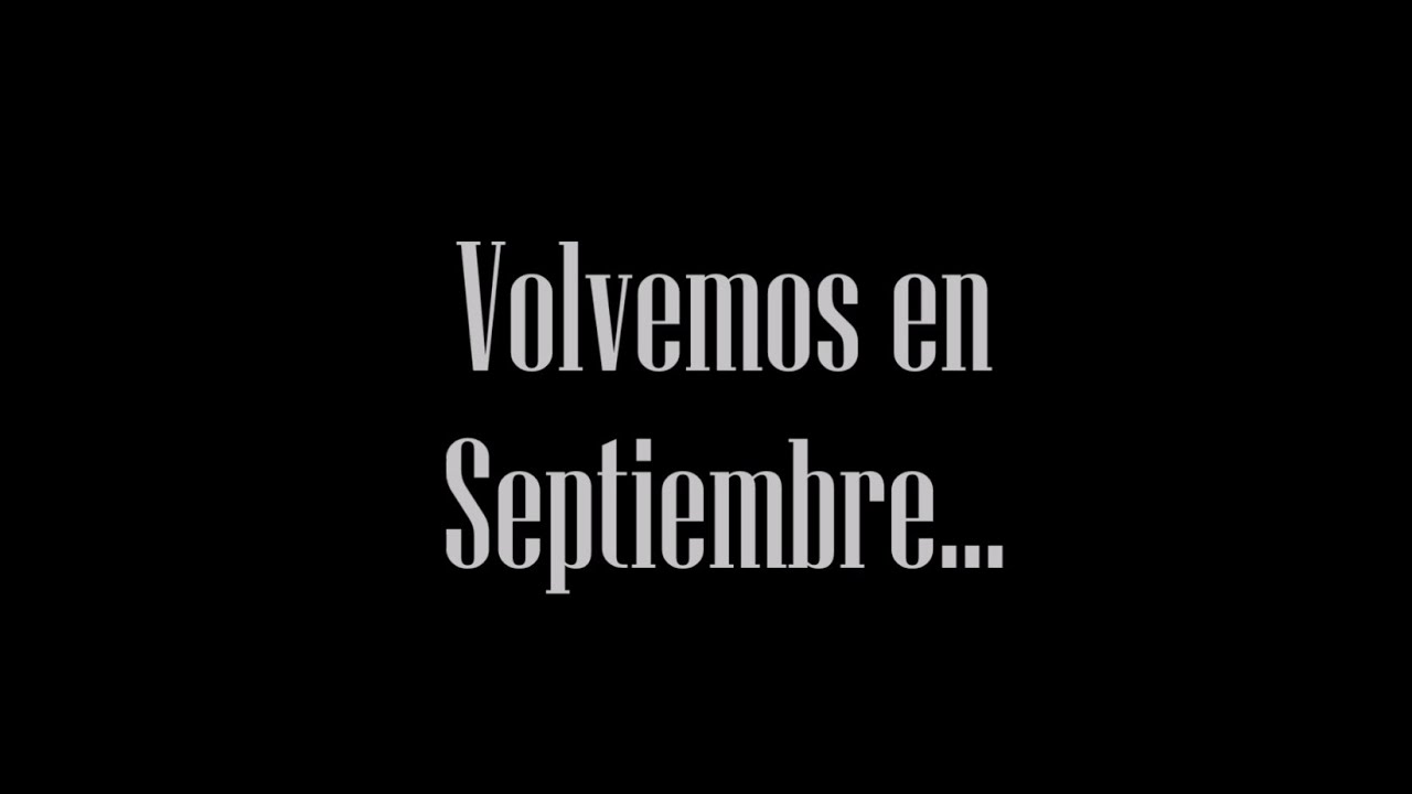 VOLVEMOS EN SEPTIEMBRE...