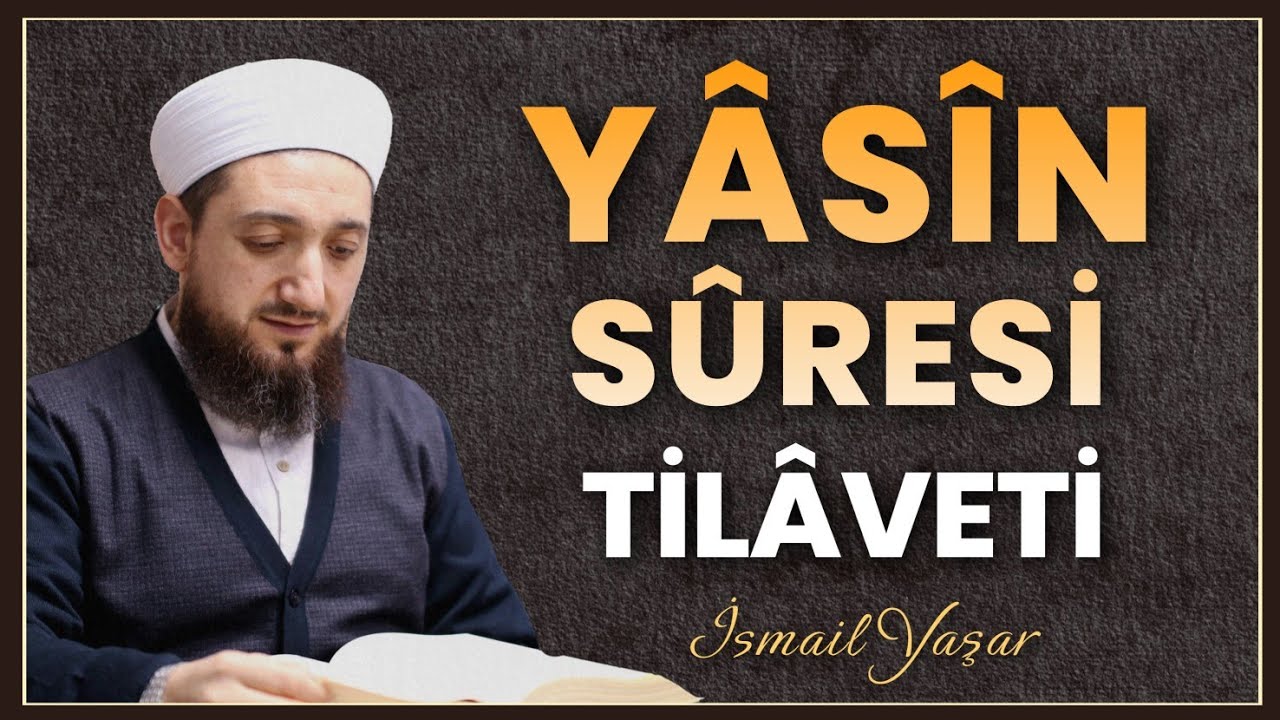Yasin S&ucirc;resi Dinle! | İsmail YAŞAR