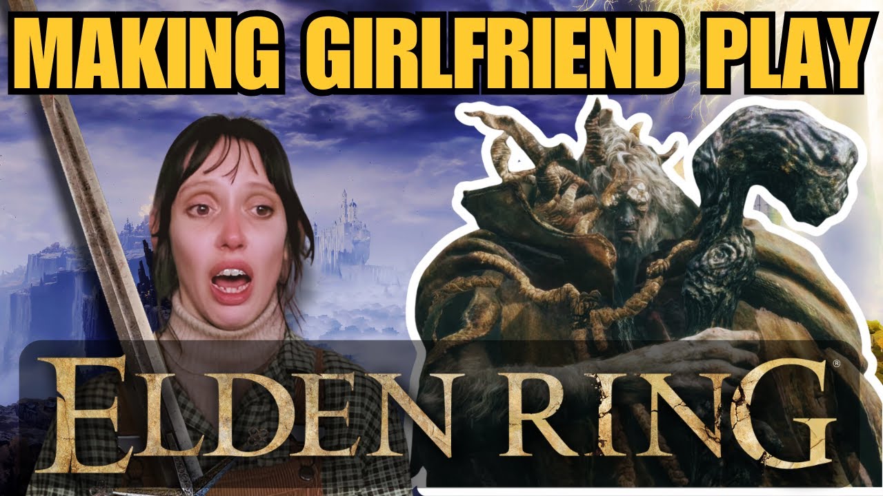I Tricked My Girlfriend Into Playing Elden Ring