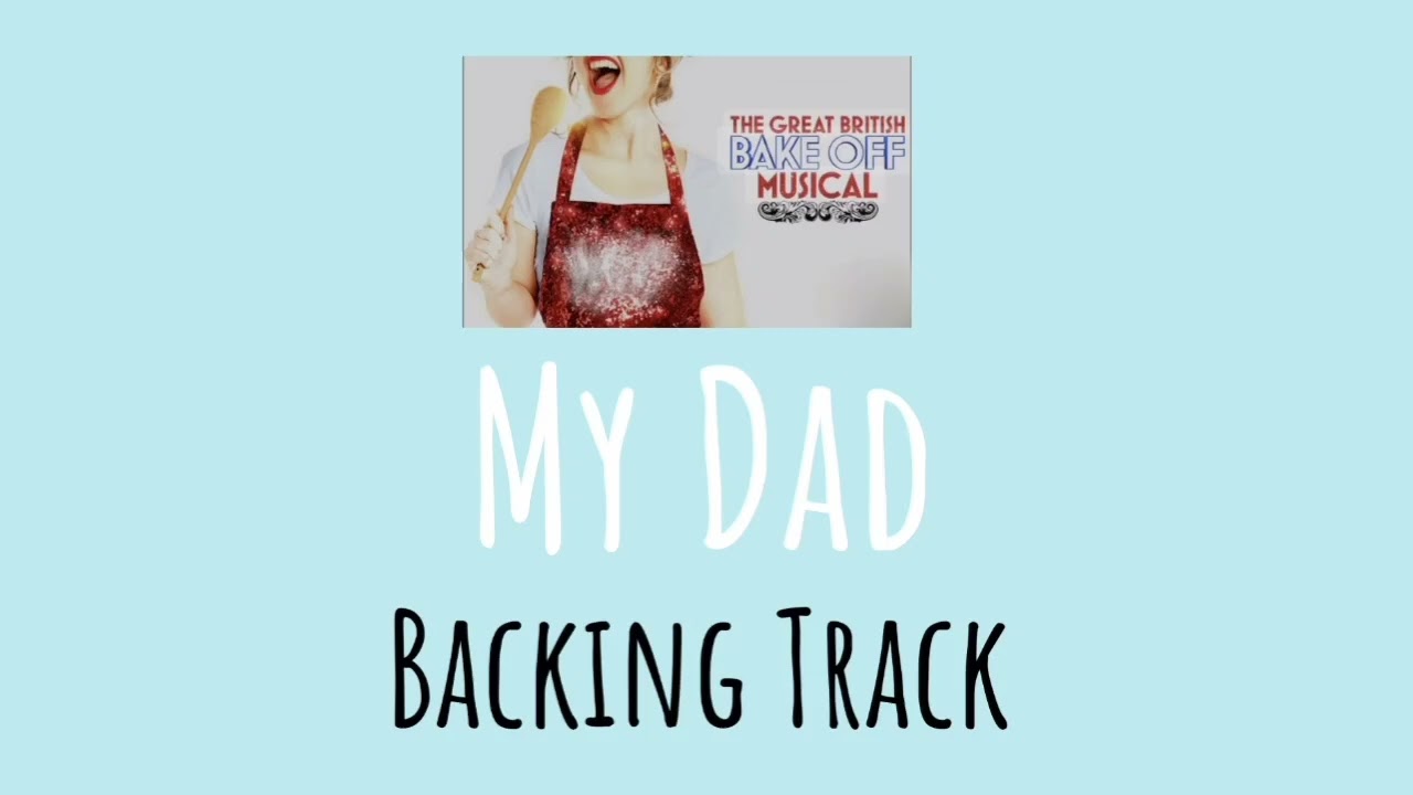My Dad from The Great British Bake Off Backing Track