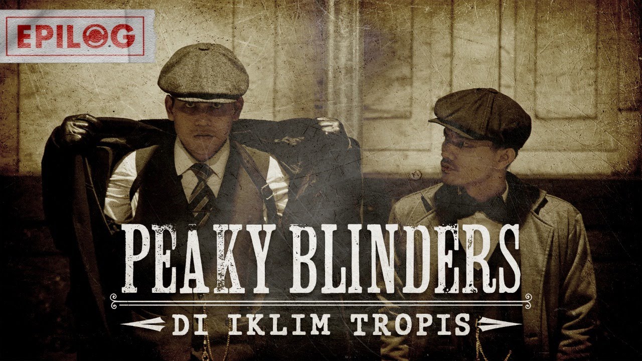 Menjalani Peran sebagai Peaky Blinders di Iklim Tropis