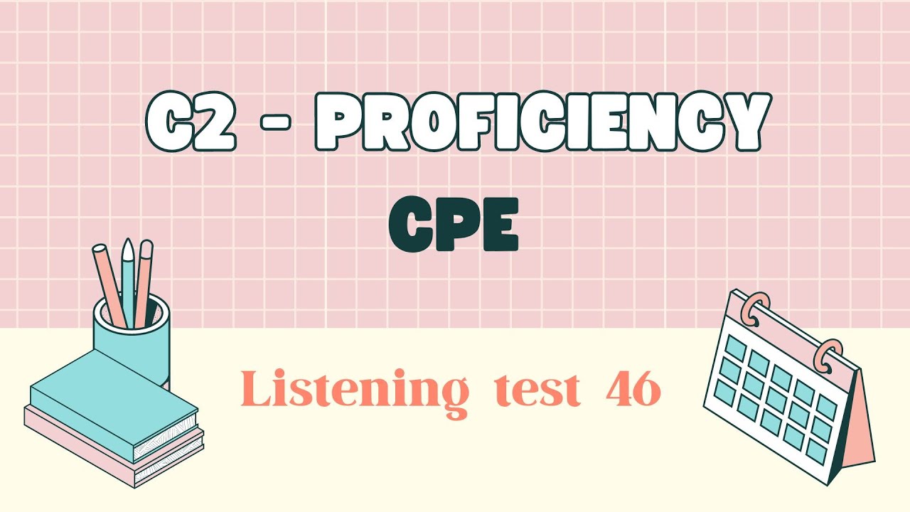 C2 Proficiency CPE Listening Test 46