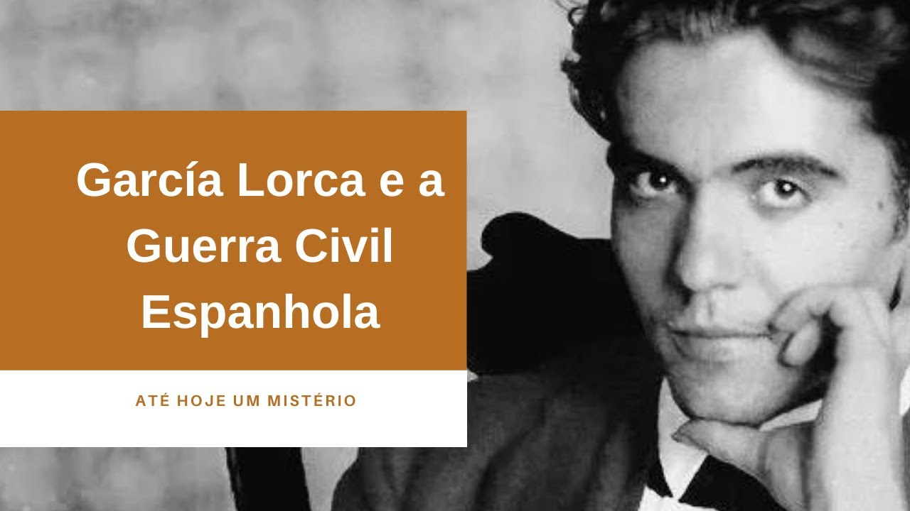 Poeta García Lorca e a Guerra Civil Espanhola.