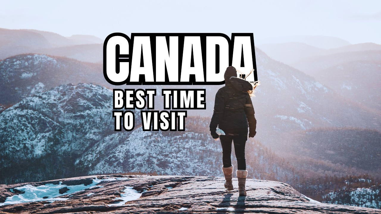 🇨🇦 Best Time to Visit Canada | Month-by-Month Travel Guide
