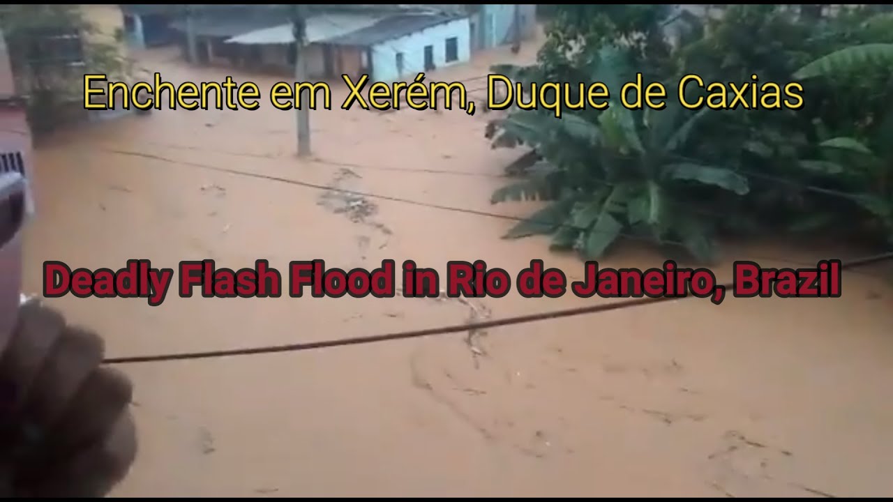 Deadly Flash Flood in Rio de Janeiro Brazil [Enchente em Xer&eacute;m, Duque de Caxias]