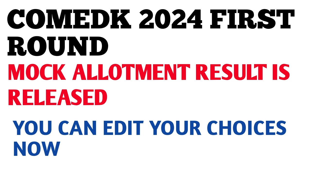 COMEDK 2024 COUNSELLING FIRST ROUND MOCK ALLOTMENT IS RELEASED / YOU CAN EDIT YOUR PREFERENCE NOW