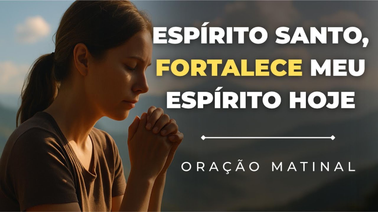 Comece o Dia na Presença de Deus – Espírito Santo, Guia Meu Espírito | Oração Matinal