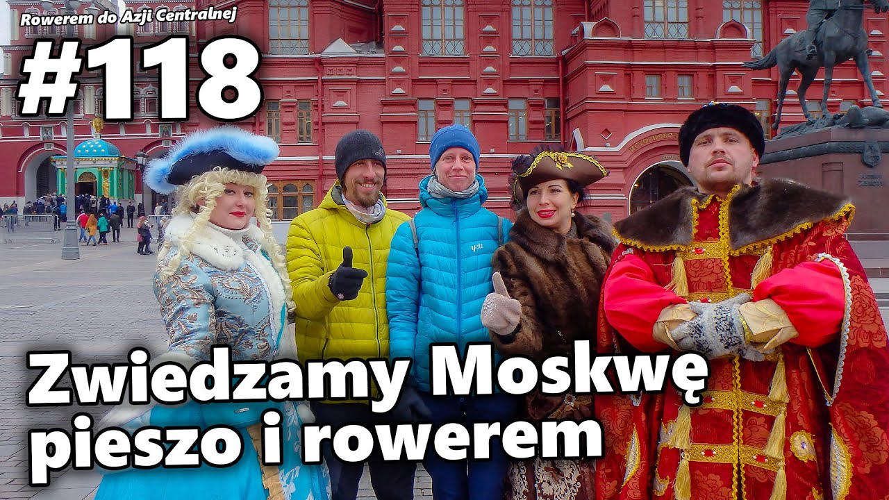 Zwiedzamy Moskwę - pieszo i rowerem | #118 Rowerem do Azji Centralnej