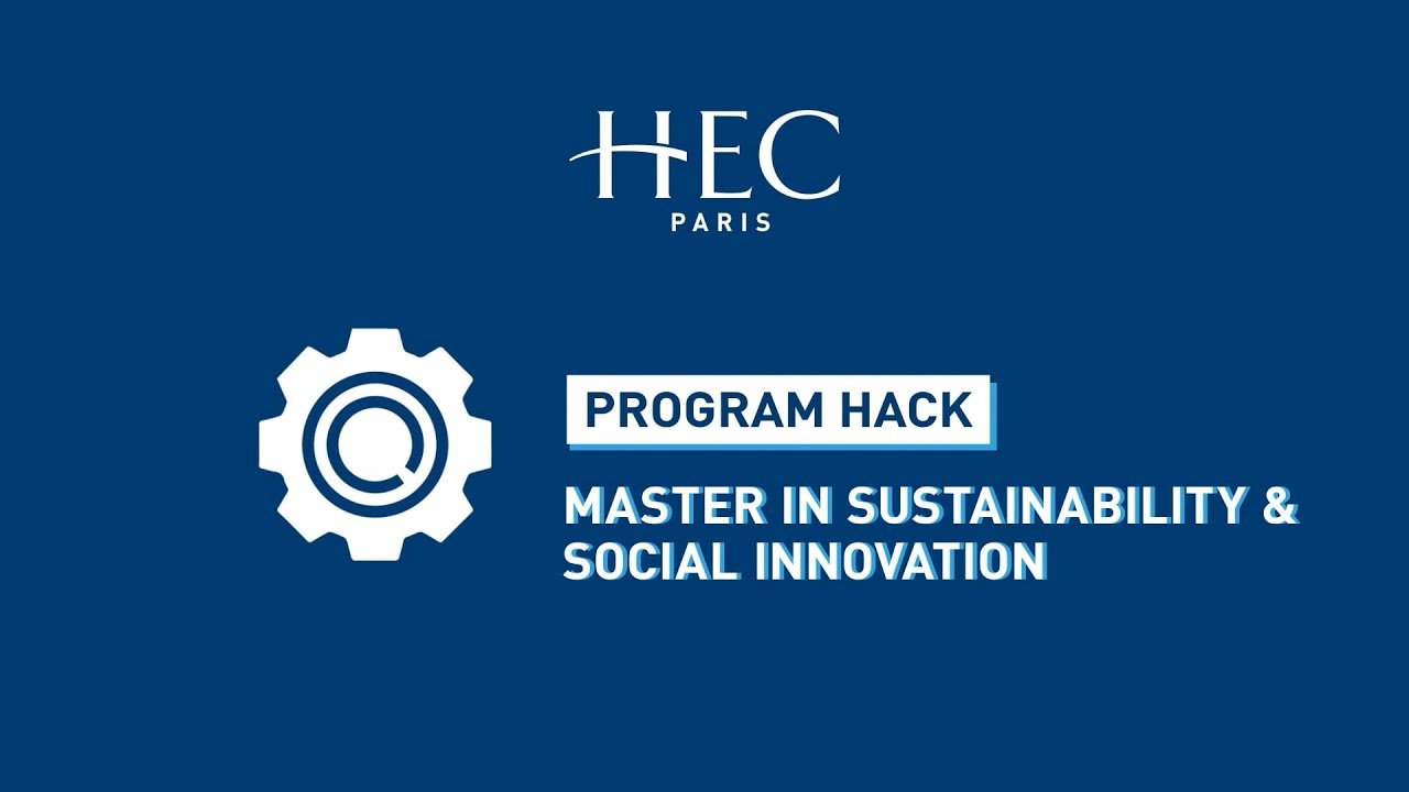 Program Hack | HEC Paris - Master in Sustainability and Social Innovation