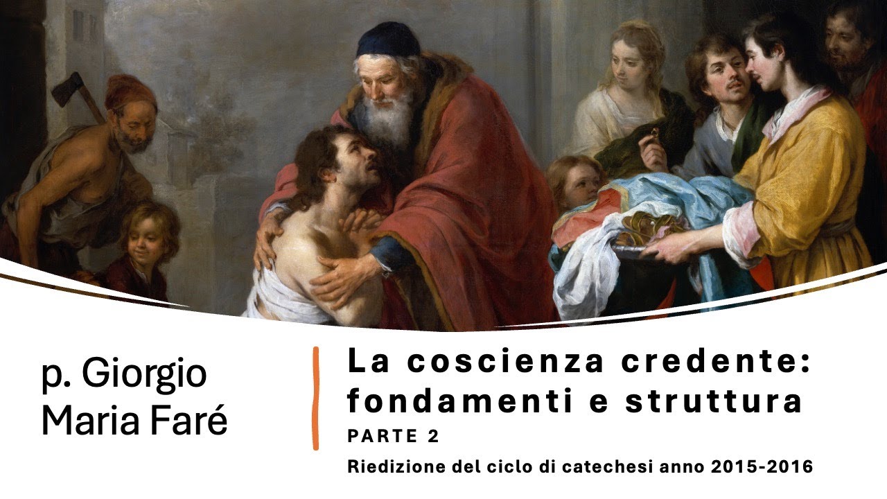“La coscienza credente: fondamenti e struttura” – Parte seconda – Lezione 17